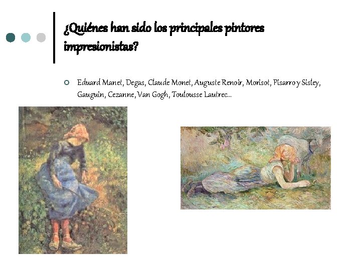 ¿Quiénes han sido los principales pintores impresionistas? ¢ Eduard Manet, Degas, Claude Monet, Auguste