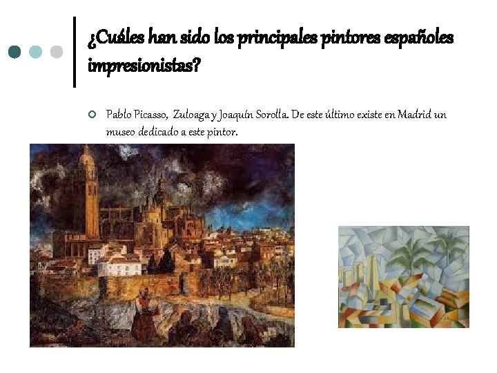 ¿Cuáles han sido los principales pintores españoles impresionistas? ¢ Pablo Picasso, Zuloaga y Joaquín