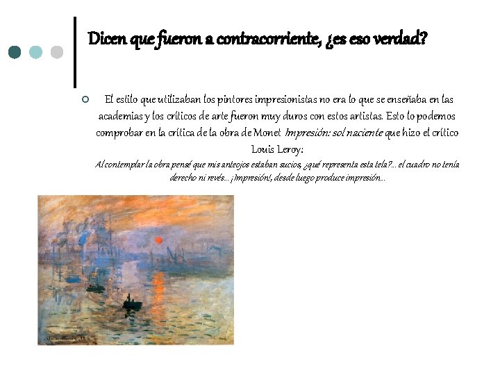 Dicen que fueron a contracorriente, ¿es eso verdad? ¢ El estilo que utilizaban los