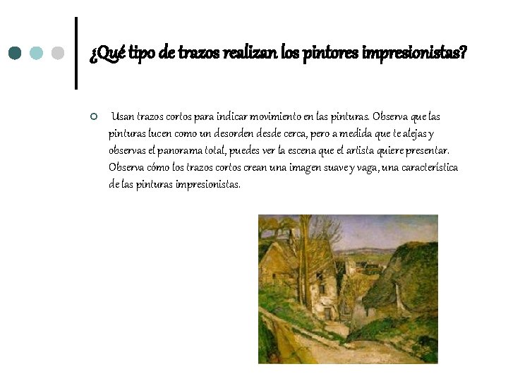 ¿Qué tipo de trazos realizan los pintores impresionistas? ¢ Usan trazos cortos para indicar