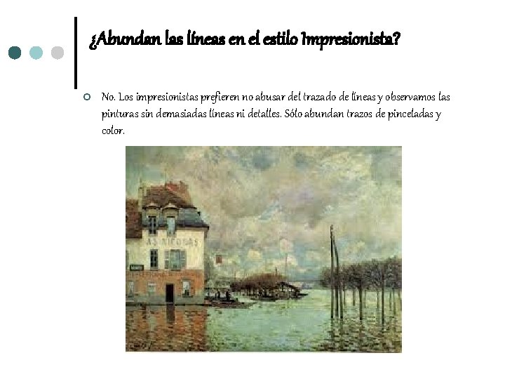 ¿Abundan las líneas en el estilo Impresionista? ¢ No. Los impresionistas prefieren no abusar