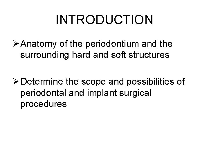 INTRODUCTION Ø Anatomy of the periodontium and the surrounding hard and soft structures Ø