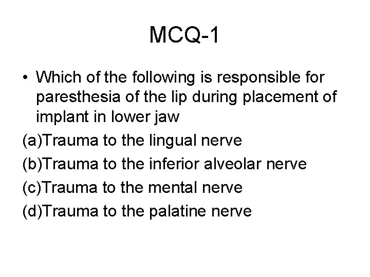 MCQ-1 • Which of the following is responsible for paresthesia of the lip during