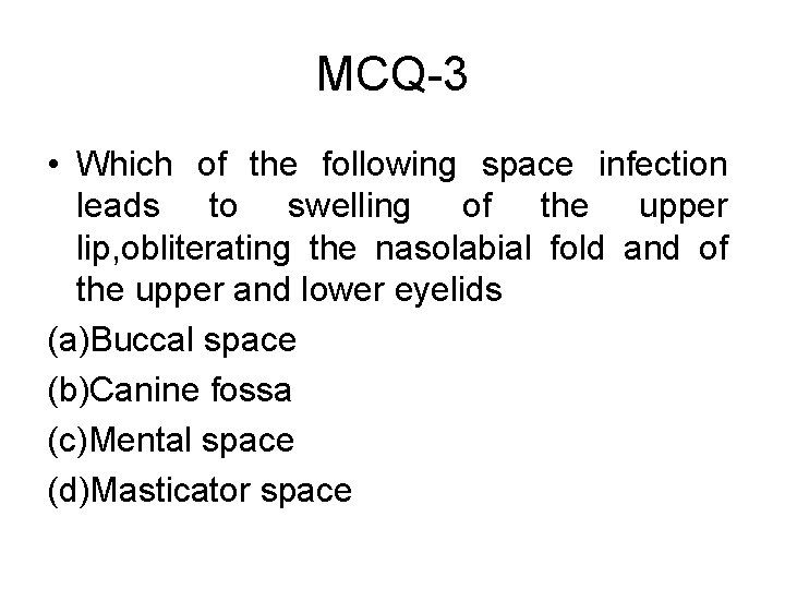 MCQ-3 • Which of the following space infection leads to swelling of the upper