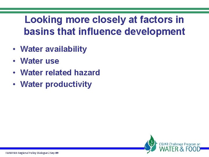 Looking more closely at factors in basins that influence development • • Water availability