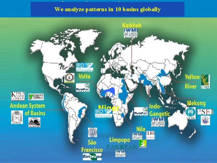 We analyze patterns in 10 basins globally Niger 