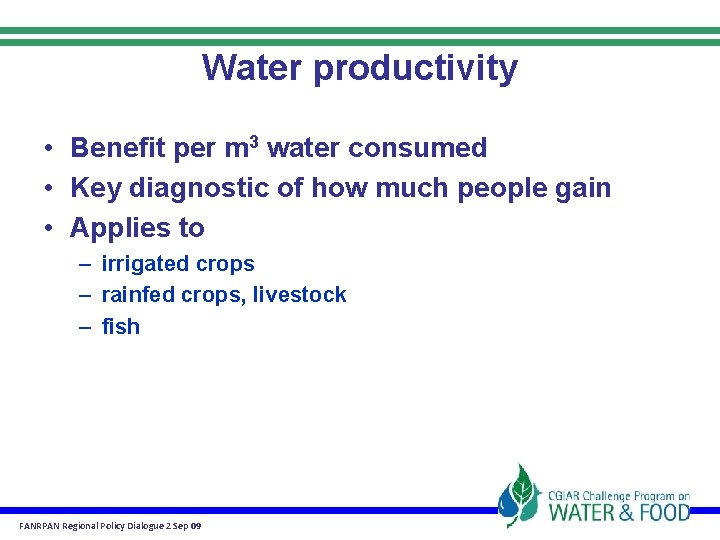 Water productivity • Benefit per m 3 water consumed • Key diagnostic of how