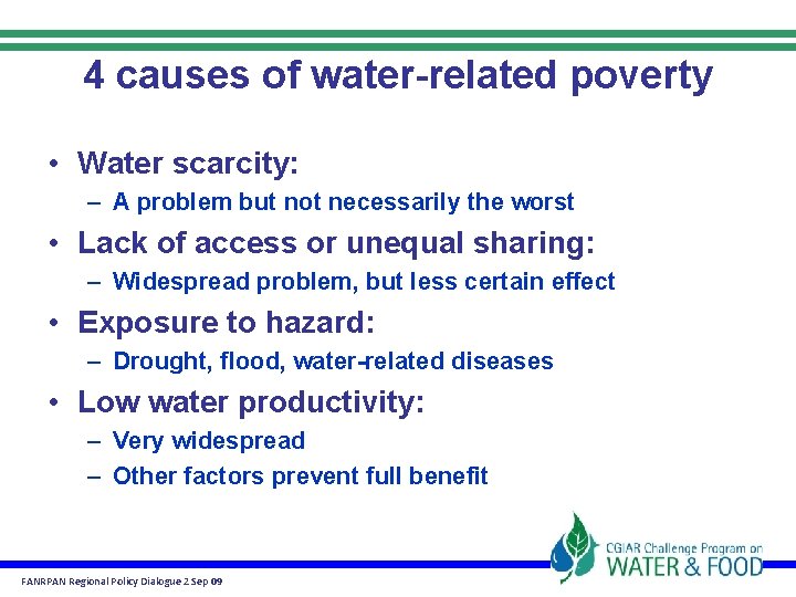 4 causes of water-related poverty • Water scarcity: – A problem but not necessarily