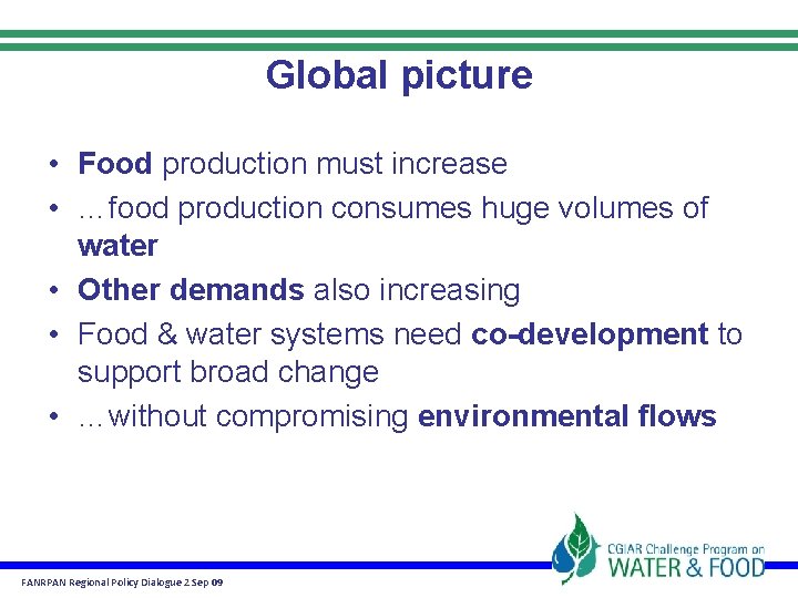 Global picture • Food production must increase • …food production consumes huge volumes of