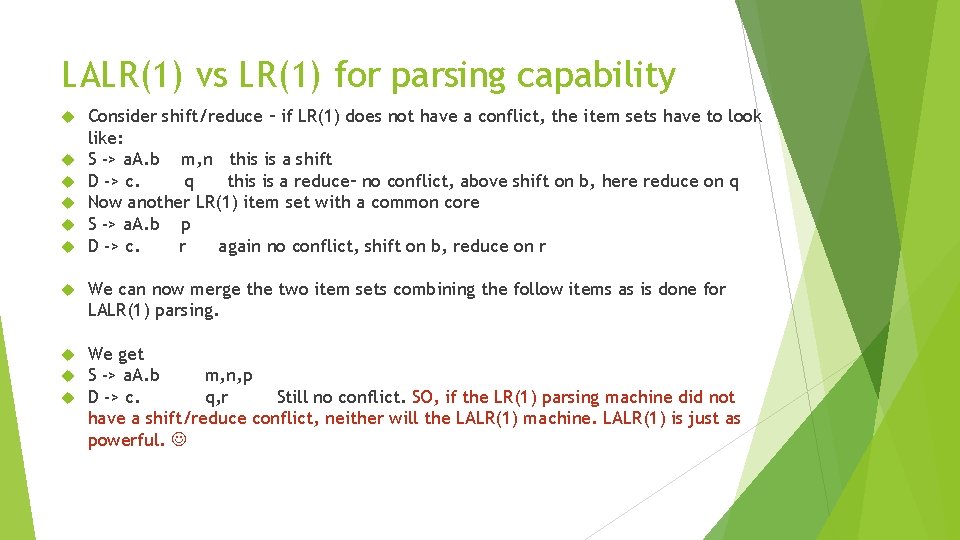 LALR(1) vs LR(1) for parsing capability Consider shift/reduce – if LR(1) does not have