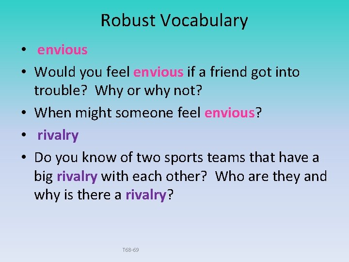 Robust Vocabulary • envious • Would you feel envious if a friend got into