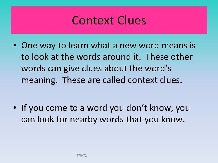 Context Clues • One way to learn what a new word means is to