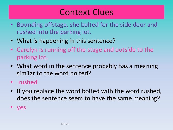 Context Clues • Bounding offstage, she bolted for the side door and rushed into