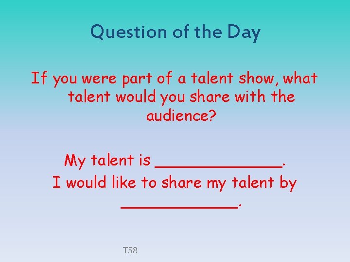 Question of the Day If you were part of a talent show, what talent