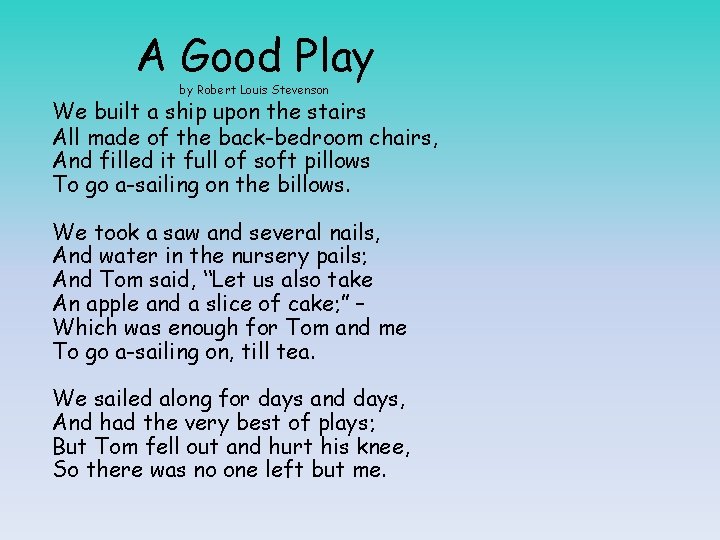 A Good Play by Robert Louis Stevenson We built a ship upon the stairs