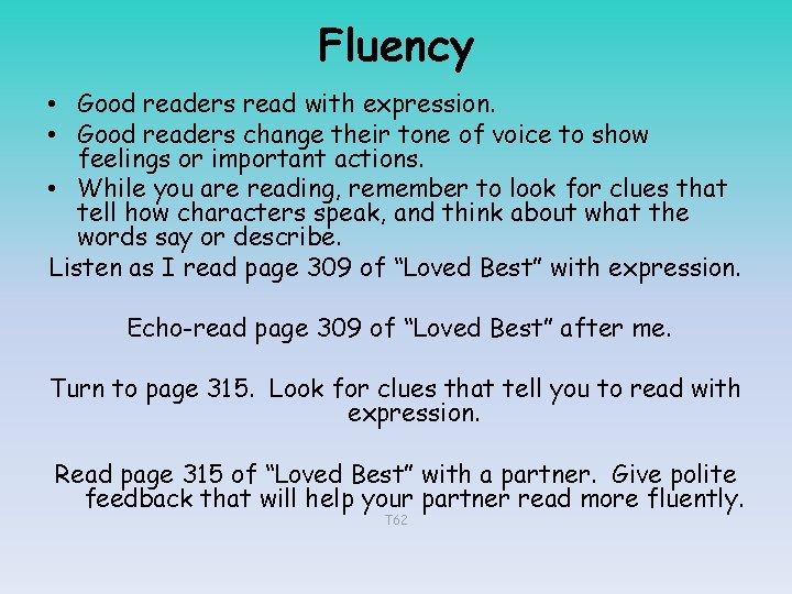 Fluency • Good readers read with expression. • Good readers change their tone of