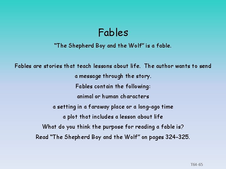 Fables “The Shepherd Boy and the Wolf” is a fable. Fables are stories that