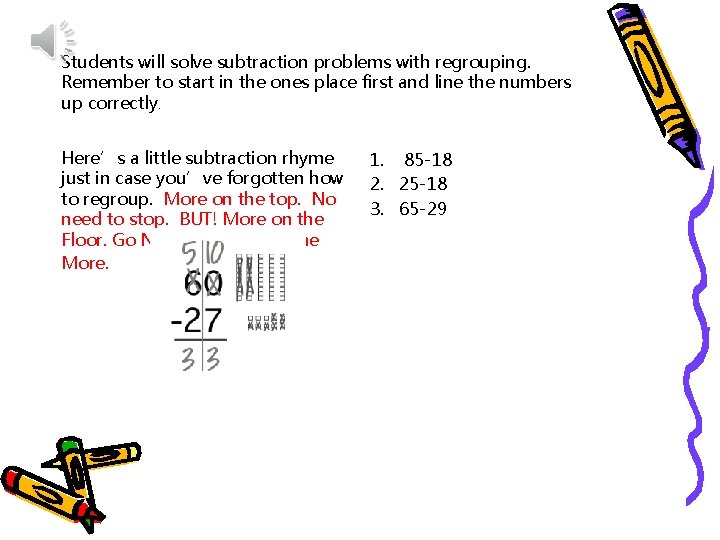 Students will solve subtraction problems with regrouping. Remember to start in the ones place