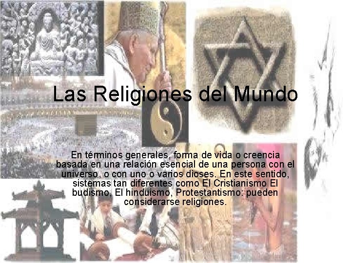 Las Religiones del Mundo En términos generales, forma de vida o creencia basada en