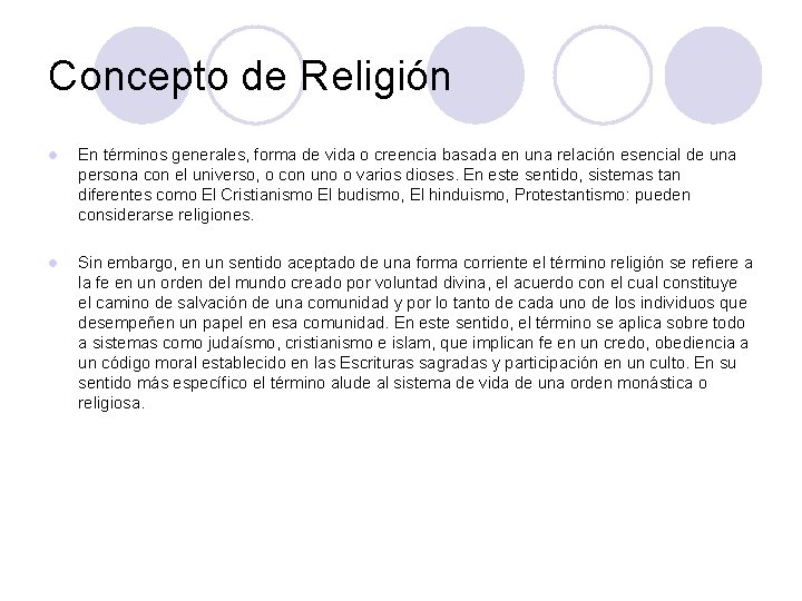 Concepto de Religión l En términos generales, forma de vida o creencia basada en