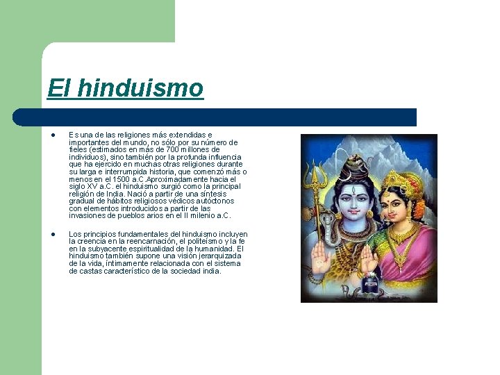 El hinduismo l Es una de las religiones más extendidas e importantes del mundo,