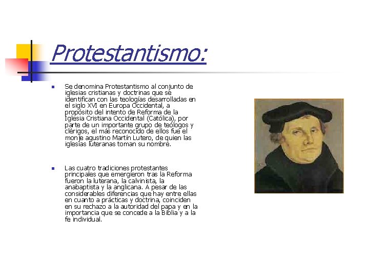 Protestantismo: n n Se denomina Protestantismo al conjunto de iglesias cristianas y doctrinas que