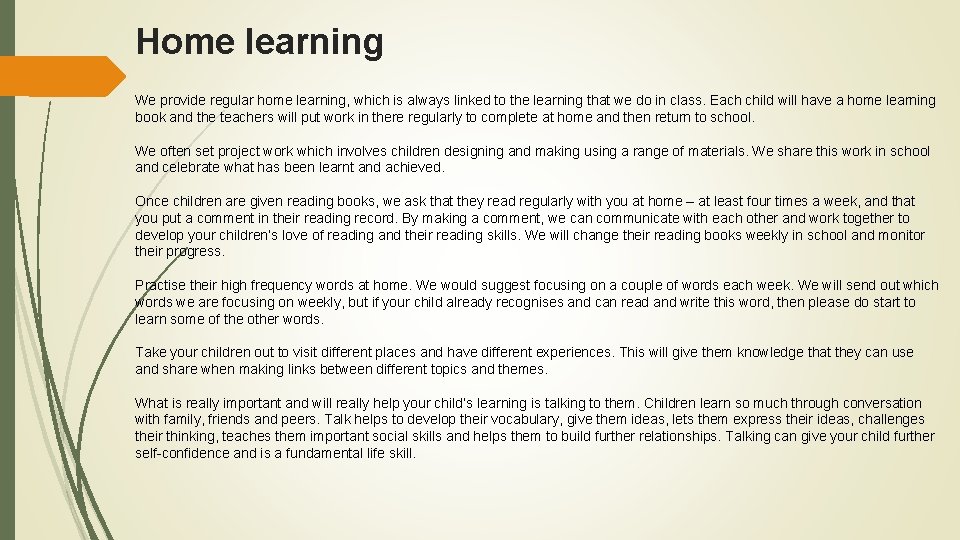 Home learning We provide regular home learning, which is always linked to the learning
