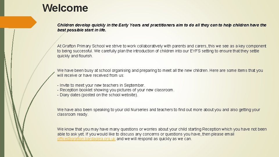 Welcome Children develop quickly in the Early Years and practitioners aim to do all