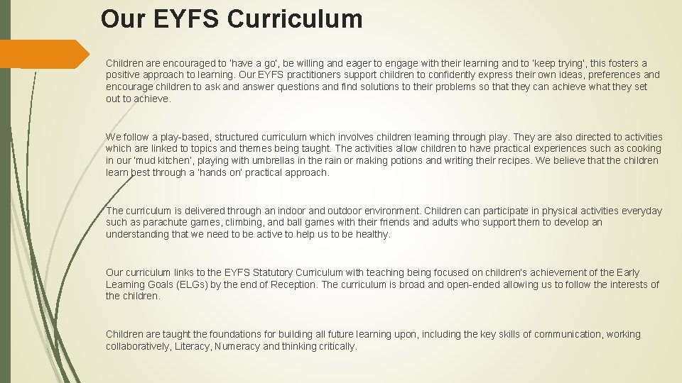 Our EYFS Curriculum Children are encouraged to ‘have a go’, be willing and eager