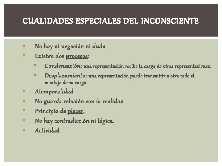 CUALIDADES ESPECIALES DEL INCONSCIENTE § § No hay ni negación ni duda Existen dos