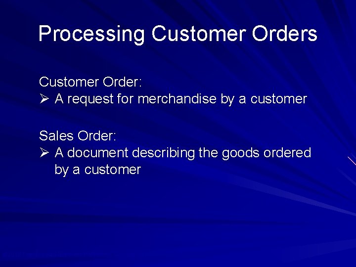 Processing Customer Orders Customer Order: Ø A request for merchandise by a customer Sales