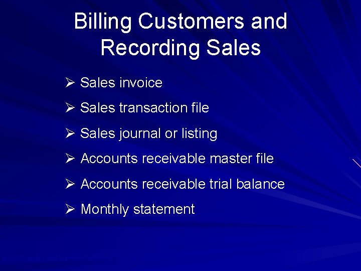 Billing Customers and Recording Sales Ø Sales invoice Ø Sales transaction file Ø Sales