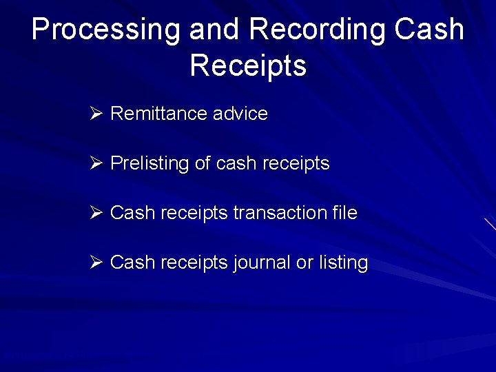 Processing and Recording Cash Receipts Ø Remittance advice Ø Prelisting of cash receipts Ø