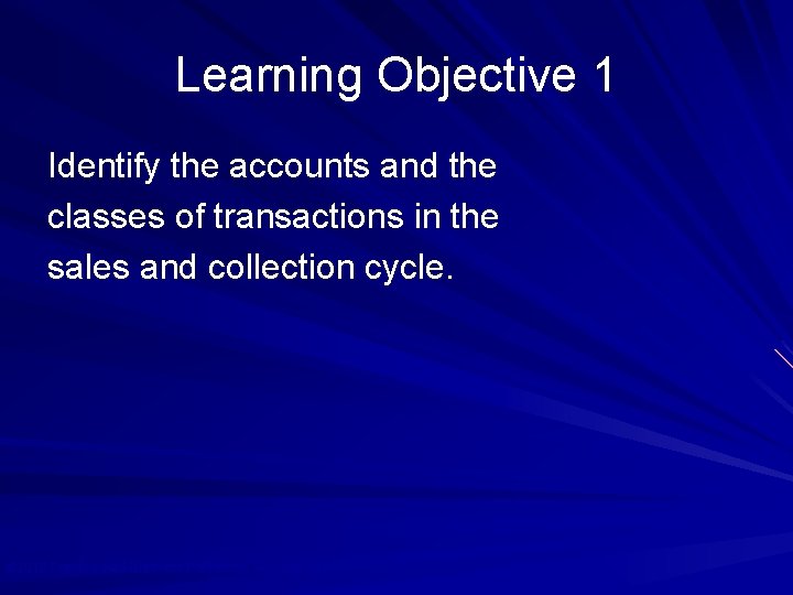 Learning Objective 1 Identify the accounts and the classes of transactions in the sales