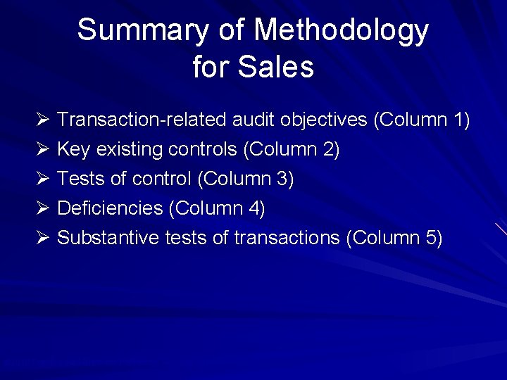 Summary of Methodology for Sales Ø Transaction-related audit objectives (Column 1) Ø Key existing