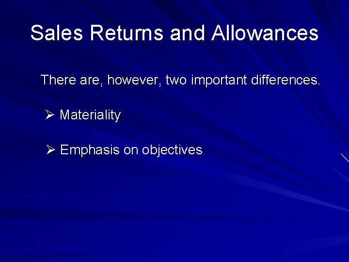 Sales Returns and Allowances There are, however, two important differences. Ø Materiality Ø Emphasis