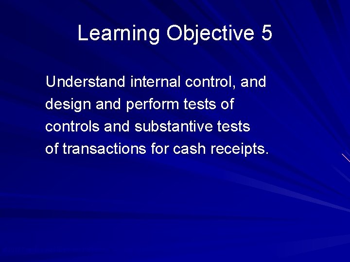 Learning Objective 5 Understand internal control, and design and perform tests of controls and