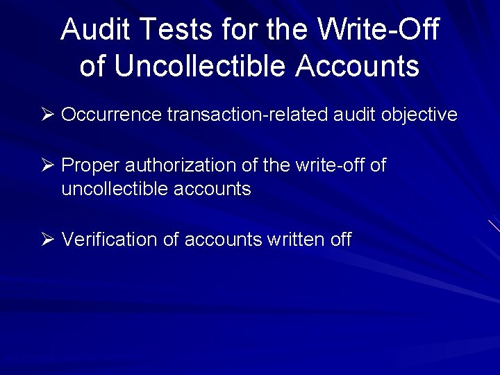 Audit Tests for the Write-Off of Uncollectible Accounts Ø Occurrence transaction-related audit objective Ø