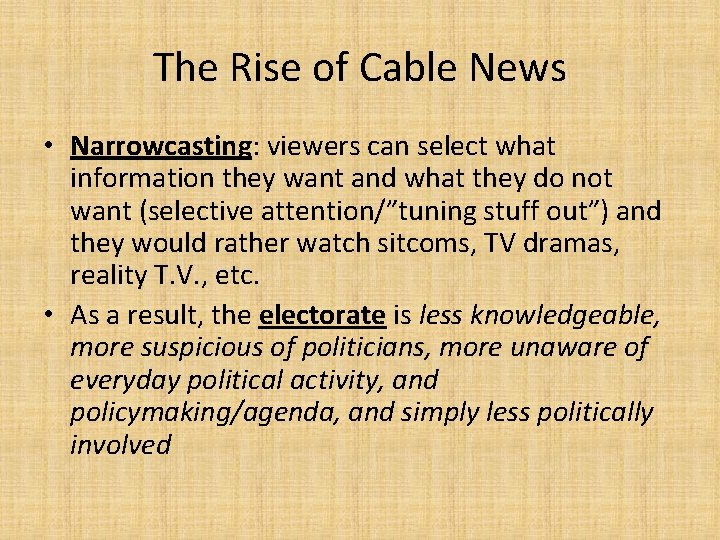 The Rise of Cable News • Narrowcasting: viewers can select what information they want