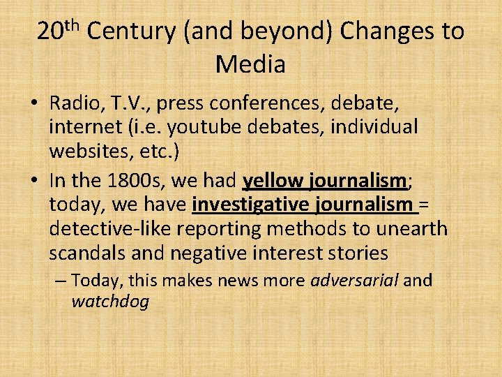 20 th Century (and beyond) Changes to Media • Radio, T. V. , press