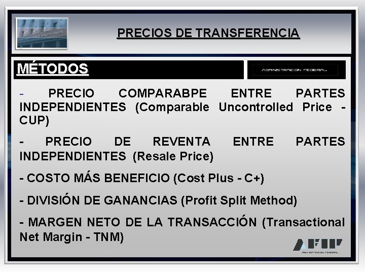 PRECIOS DE TRANSFERENCIA MÉTODOS - PRECIO COMPARABPE ENTRE PARTES INDEPENDIENTES (Comparable Uncontrolled Price CUP)