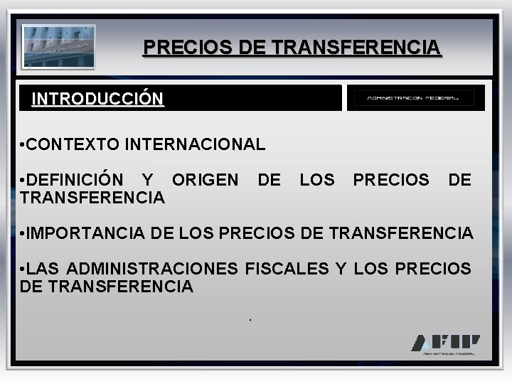 PRECIOS DE TRANSFERENCIA INTRODUCCIÓN • CONTEXTO INTERNACIONAL • DEFINICIÓN Y ORIGEN TRANSFERENCIA DE LOS
