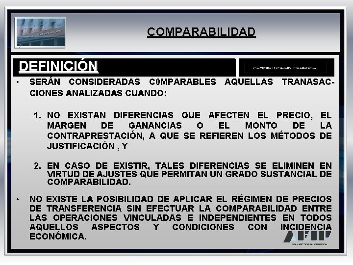 COMPARABILIDAD DEFINICIÓN • SERÁN CONSIDERADAS C 0 MPARABLES AQUELLAS TRANASACCIONES ANALIZADAS CUANDO: 1. NO