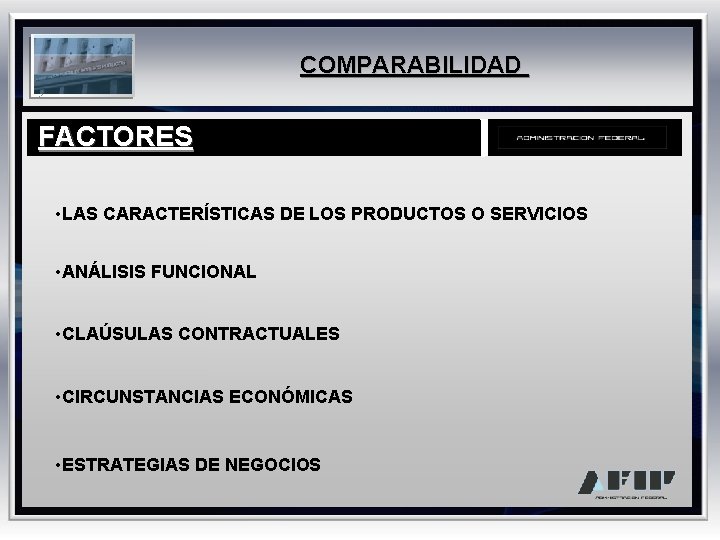 COMPARABILIDAD FACTORES • LAS CARACTERÍSTICAS DE LOS PRODUCTOS O SERVICIOS • ANÁLISIS FUNCIONAL •