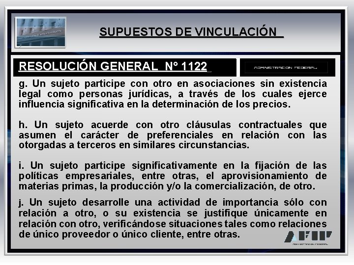 SUPUESTOS DE VINCULACIÓN RESOLUCIÓN GENERAL N° 1122 g. Un sujeto participe con otro en