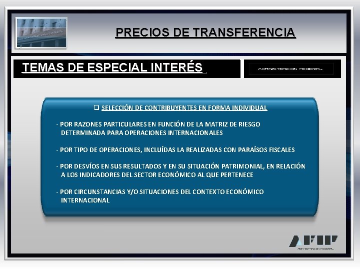 PRECIOS DE TRANSFERENCIA TEMAS DE ESPECIAL INTERÉS q SELECCIÓN DE CONTRIBUYENTES EN FORMA INDIVIDUAL