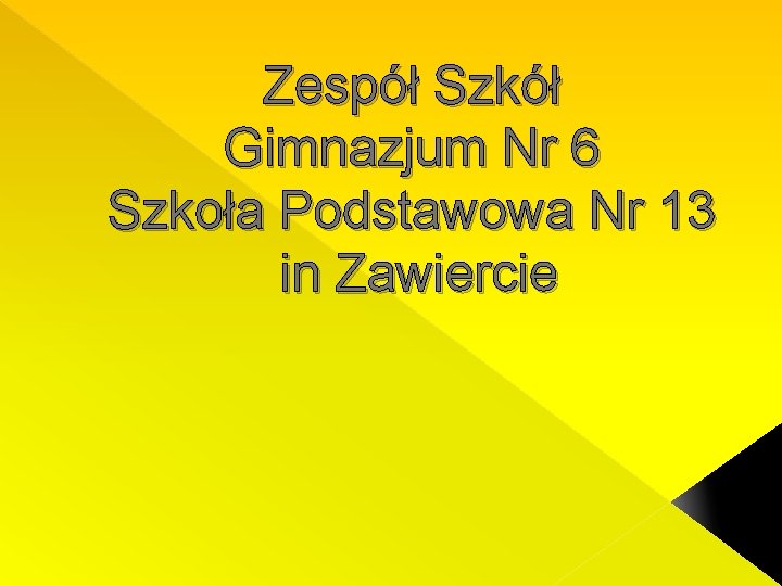 Zespół Szkół Gimnazjum Nr 6 Szkoła Podstawowa Nr 13 in Zawiercie 