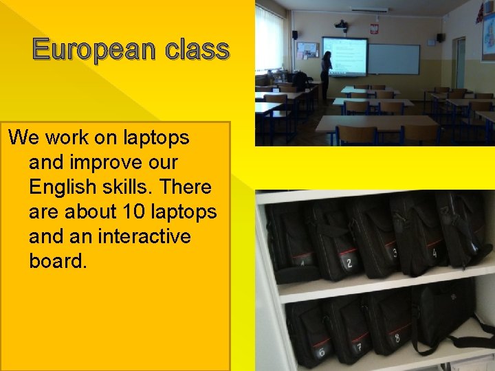 European class We work on laptops and improve our English skills. There about 10