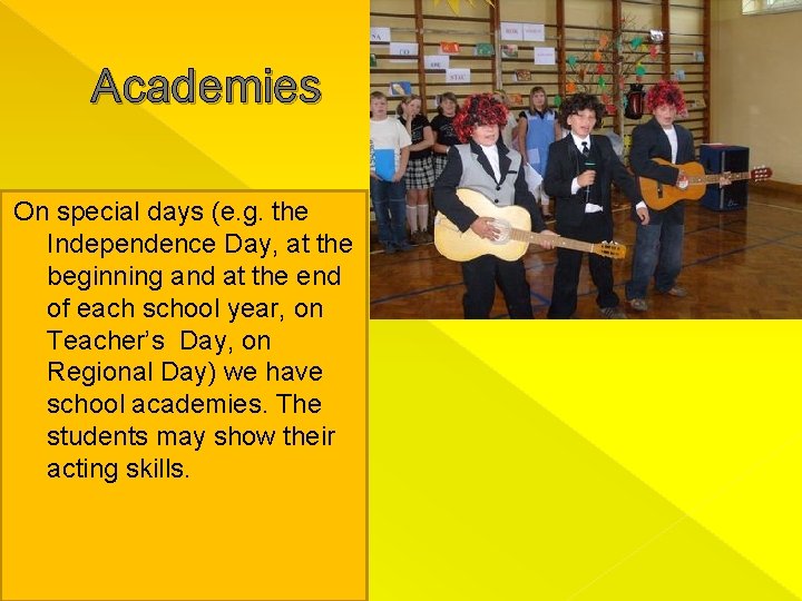 Academies On special days (e. g. the Independence Day, at the beginning and at