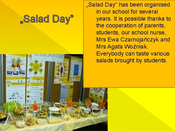 „Salad Day” has been organised in our school for several years. It is possible